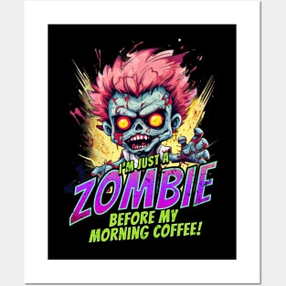 Just a Zombie before my Morning Coffee! Posters and Art